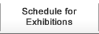 Schedule for Exhibitions