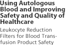Autologous Blood Related: Leukocyte reduction filters for blood transfusion product safety