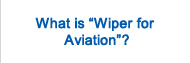 What is “Wiper for Aviation”?