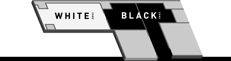 WHITE ZONE／BLACK ZONE