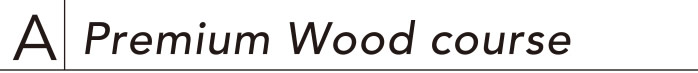 【A】Premium Wood Cource