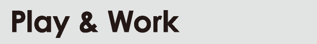 Play & Work