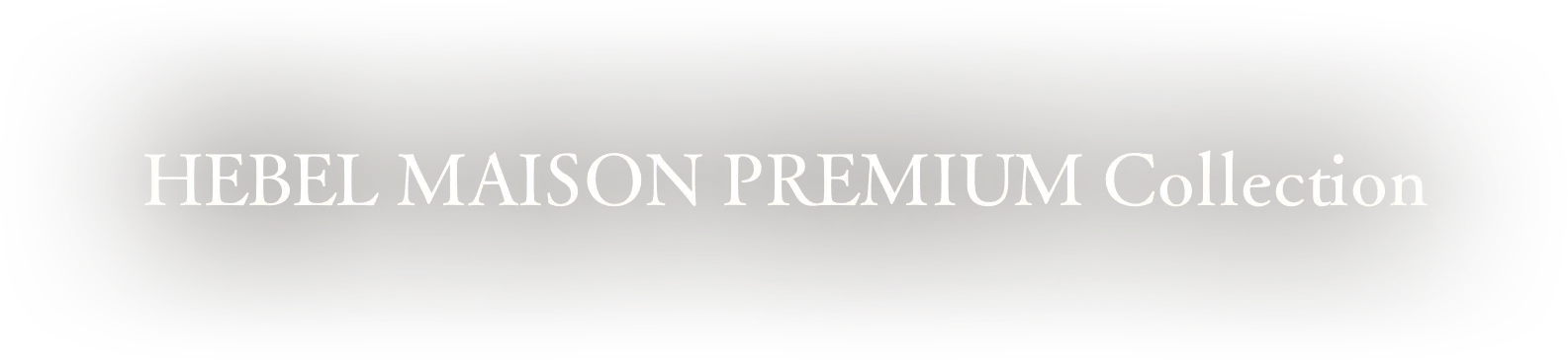 HEBEL MAISON PREMIUM Collection