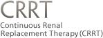 Continuous Renal Replacement Therapy  (CRRT)