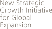 New strategic growth initiative for global expansion launched