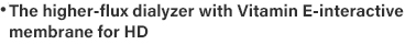 The high flux dialyzer among ViE-series for HD